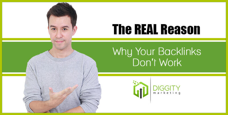 The REAL Reason Why Your Backlinks Don’t Work