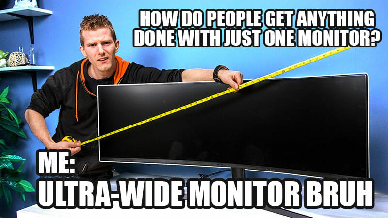 ultrawide monitor bruh meme