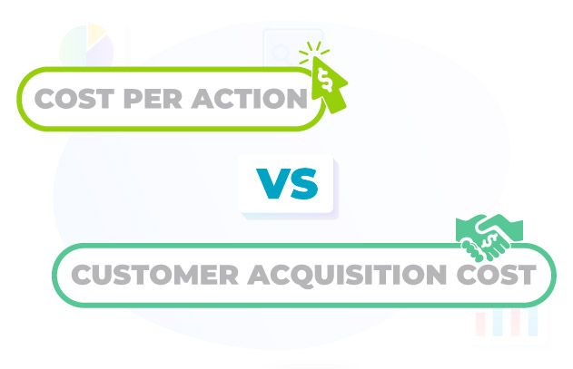 Cost Per Action vs. Customer Acquisition Cost